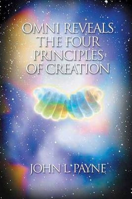 Omni Reveals The Four Principles Of Creation - John L. Pa...