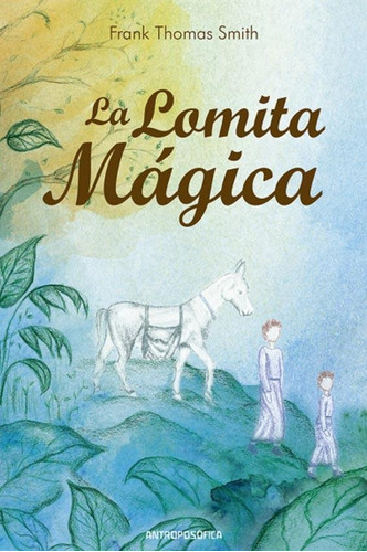 Lomita Magica, La, De Smith, Frank Thomas. Editorial Antroposófica, Tapa Tapa Blanda En Español