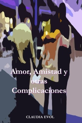 Amor Amistad Y Otras Complicaciones: ¿puede El Deseo Volvert