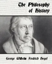 Comprar The Philosophy Of History, De George Wilhelm Fredrich Hegel, Wilhelm F. Editorial Standard Pubn Inc, Tapa Blanda En Inglés