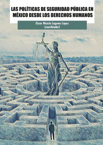 Las Políticas De Seguridad Pública En México Desde Los Derechos Humanos, De Lagunes Lopez, Oscar Nicasio. Editorial Fontamara, Tapa Blanda En Español, 2023