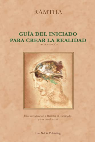 Libro : Guia Del Iniciado Para Crear La Realidad, Tercera..