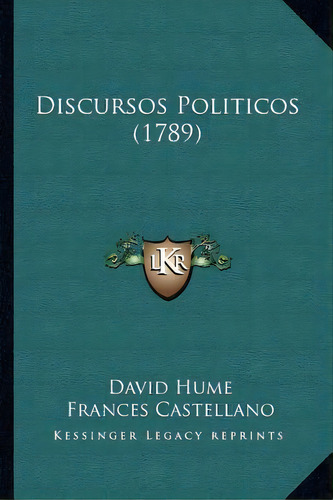 Discursos Politicos (1789), De David Hume. Editorial Kessinger Publishing, Tapa Blanda En Español