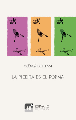 La Piedra Es El Poema - Segunda Edicion - Diana Bellessi