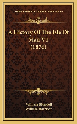Libro A History Of The Isle Of Man V1 (1876) - Blundell, ...