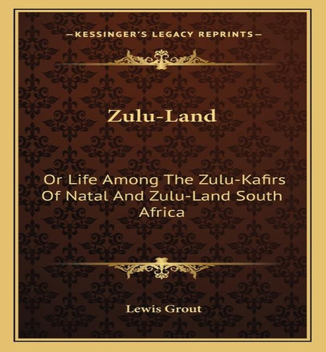 Libro Zulu-land: Or Life Among The Zulu-kafirs Of Natal A...