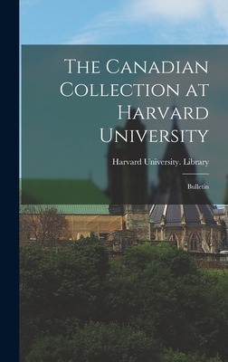 Libro The Canadian Collection At Harvard University: Bull...
