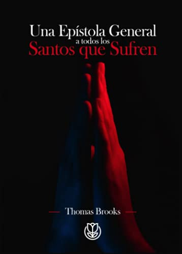 Libro : Una Epistola General A Todos Los Santos Que Sufren 