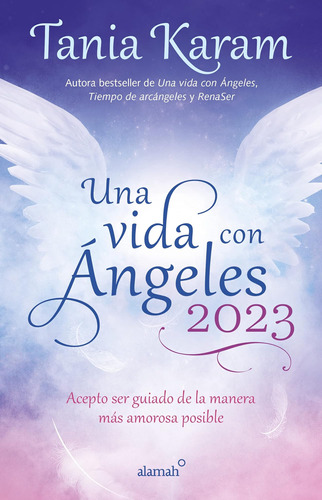 Libro: Una Vida Con Ángeles 2023: Acepto Ser Guiado De La Ma