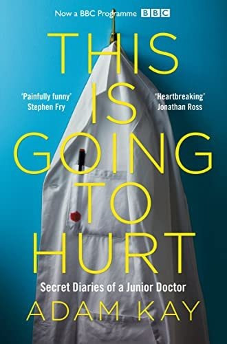 Book : This Is Going To Hurt Secret Diaries Of A Junior...