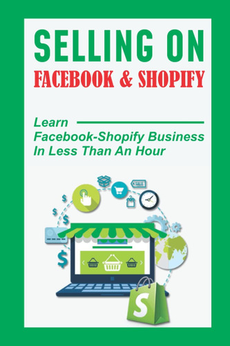 Libro: Selling On & Shopify: Learn Business In Less Than An 