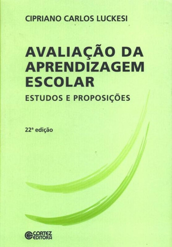 Avaliação da aprendizagem escolar: estudos e proposições, de Luckesi, Cipriano. Cortez Editora e Livraria LTDA, capa mole em português, 2018