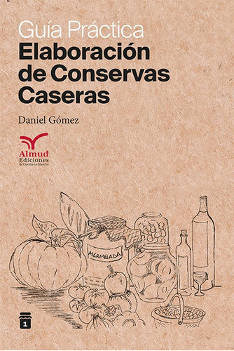 Elaboracion De Conservas Caseras - Gomez Garcia, Daniel