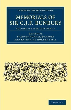 Memorials Of Sir C. J. F. Bunbury, Bart 9 Volume Set Memo...