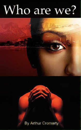 Who Are We?, De Cromarty, Arthur. Editorial Authorhouse, Tapa Blanda En Inglés