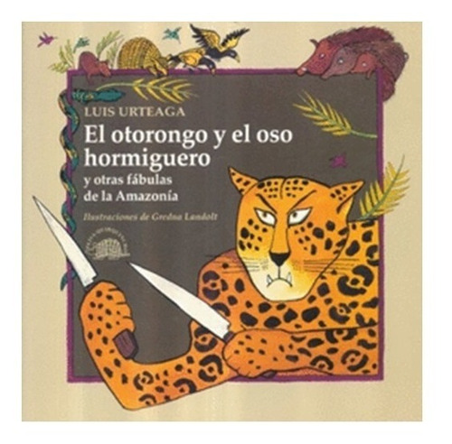 El Otorongo Y El Oso Hormiguero, Libro Peruano, Infantil