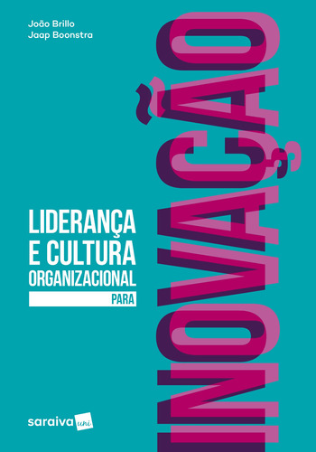 Liderança e cultura organizacional para inovação, de (Coordenador ial) Carvalho, João Batista Brillo de/ (Coordenador ial) Boonstra, Jaap. Editora Saraiva Educação S. A., capa mole em português, 2018