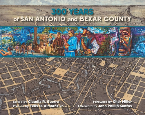 300 Years Of San Antonio And Bexar County, De Guerra, Claudia R.. Editorial Maverick Books, Tapa Blanda En Inglés