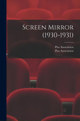 Screen Mirror (1930-1931), De Plus Association. Editorial Hassell Street Pr, Tapa Blanda En Inglés