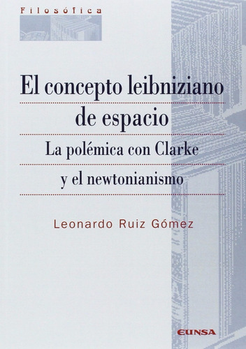 El Concepto Leibniziano De Espacio, De Leonardo Ruiz Gómez., Vol. 0. Editorial Ediciones Universidad De Navarra, Tapa Blanda En Español, 2014