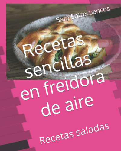 Libro: Recetas Sencillas En Freidora De Aire: Recetas Salada