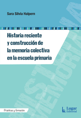 Historia Reciente Y Construccion De La Memoria Colectiva