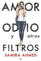 Comprar Amor Odio Y Otros Filtros: No, De Samira Ahmed. Serie No, Vol. No. Editorial Nuevo Extremo, Tapa Blanda, Edición No En Español, 1