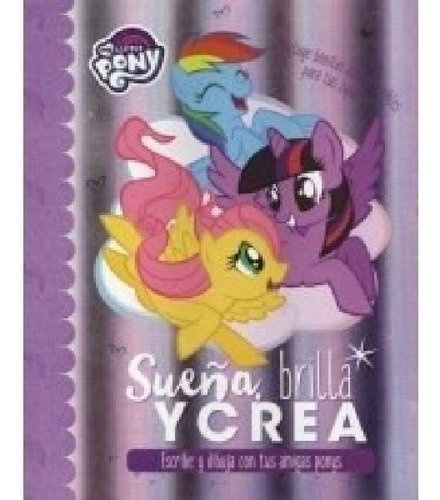 Libro - Sueña Brilla Y Crea (my Little Pony) (rustica) - Vv