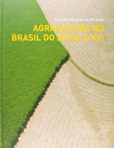 Agricultura No Brasil Do Século Xxi, De Evaristo Eduardo De Miranda. Editora Metalivros Em Português