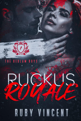 Libro: Ruckus Royale: A Dark College Bully Romance (the Bedl