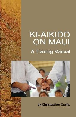 Libro Ki Aikido On Maui : A Training Manual - Christopher...