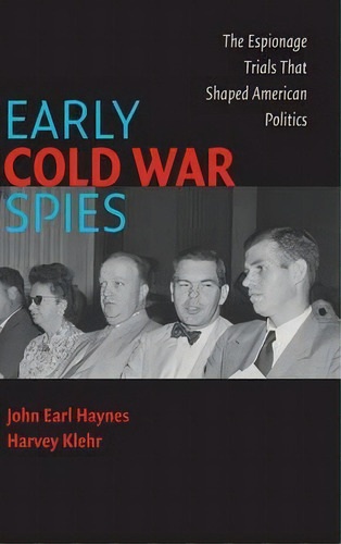 Cambridge Essential Histories: Early Cold War Spies: The Espionage Trials That Shaped American Po..., De John Earl Haynes. Editorial Cambridge University Press, Tapa Dura En Inglés