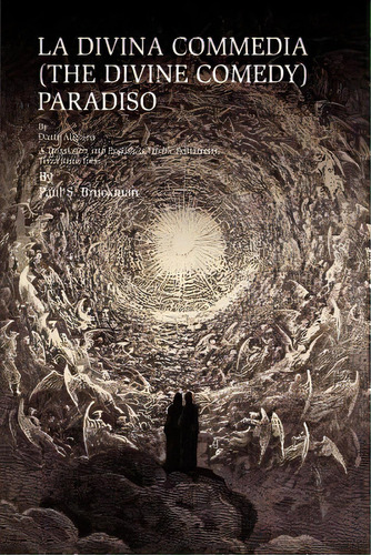 La Divina Commedia (the Divine Comedy): Paradiso: La Divina Commedia (the Divine Comedy): Paradis..., De Bruckman, Paul S.. Editorial Authorhouse, Tapa Blanda En Inglés