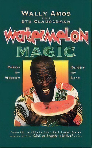 Watermelon Magic : Seeds Of Wisdom, Slices Of Life, De Wally Amos. Editorial Atria Books, Tapa Blanda En Inglés