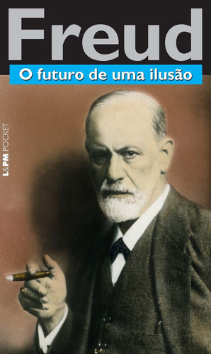 O futuro de uma ilusão, de Freud, Sigmund. Série L&PM Pocket (849), vol. 849. Editora Publibooks Livros e Papeis Ltda., capa mole em português, 2010