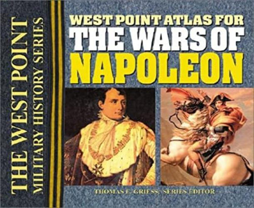 West Point Atlas For The Wars Of Napoleon (the West Point Military History Series), De Griess, Thomas E.. Editorial West Point Military Series, Tapa Dura En Inglés