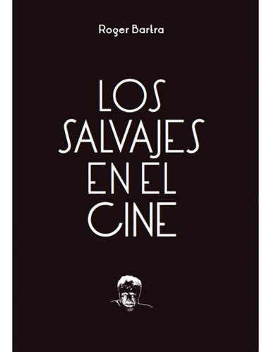 Salvajes En El Cine, Los - Roger Bartra