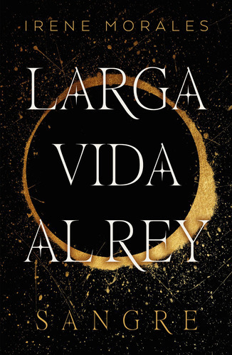 SANGRE - LARGA VIDA AL REY 1, de IRENE MORALES GARCÍA. Serie Larga vida al rey, vol. 1. Editorial Umbriel, tapa blanda en español, 2023