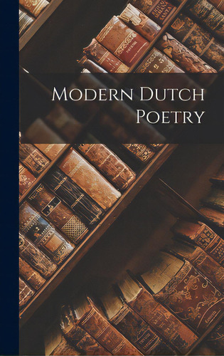 Modern Dutch Poetry, De Anonymous., Vol. 1. Editorial Hassell Street Pr, Tapa Dura En Inglés