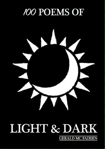 100 Poems Of Light & Dark, De Mcfadden, Gerald. Editorial Lulu Pr, Tapa Blanda En Inglés
