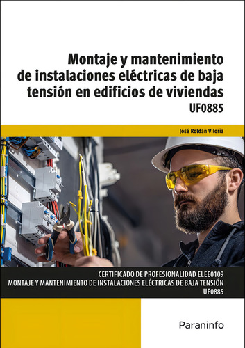 Montaje Y Mantenimiento Instalaciones Electricas De Baja: Uf0885, De Roldan Viloria, Jose., Vol. 1. Editorial Ediciones Paraninfo, S.a, Tapa Blanda En Español