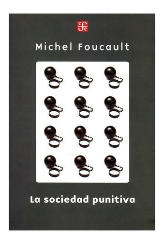 Michel Foucault  | La Sociedad Punitiva. Curso En El Collège