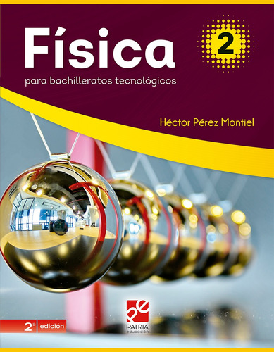 Física 2 para Bachilleratos Tecnológicos, de Pérez Montiel, Héctor. Editorial Patria Educación, tapa blanda en español, 2019