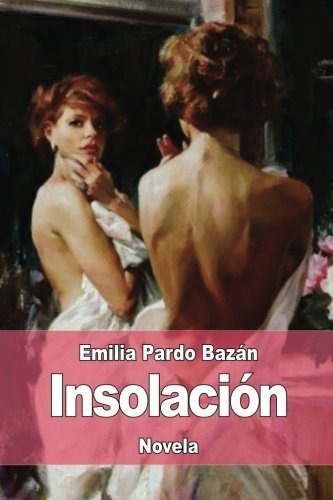 Insolacion, de Emilia Pardo Bazán., vol. N/A. Editorial CreateSpace Independent Publishing Platform, tapa blanda en español, 2017