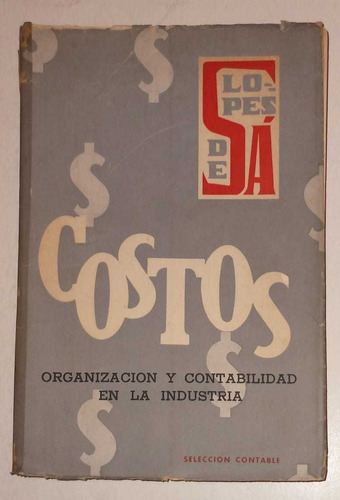 Costos Organizacion Y Contabilidad Industria- A Lopes De Sa