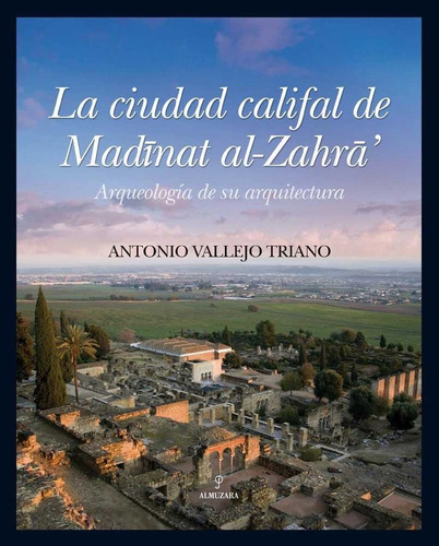 Ciudad Califal De Medinat Al-zahara, La - Vallejo,antonio