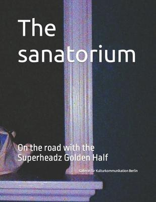 Libro The Sanatorium : On The Road With The Superheadz Go...