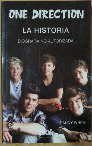 Libro: One Direction- La Historia- Danny White-con Fotos