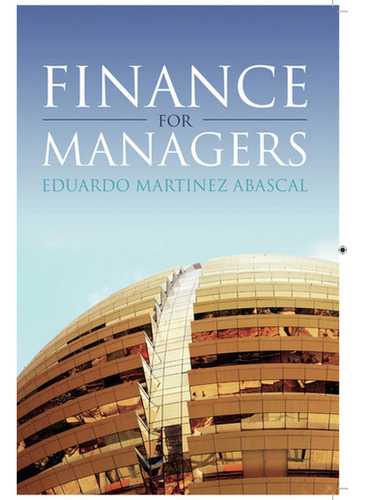 Finance For Managers, de Martinez Abascal , Eduardo.., vol. 1. Editorial Mc Graw Hill Interamericana S.L., tapa pasta blanda, edición 1 en español, 2021