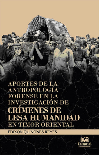 Aportes De La Antropología Forense En La Investigación De Crímenes De Lesa Humanidad En Timor Oriental, De Edixon Quiñones Reyes. Editorial U. Del Magdalena, Tapa Blanda, Edición 2019 En Español